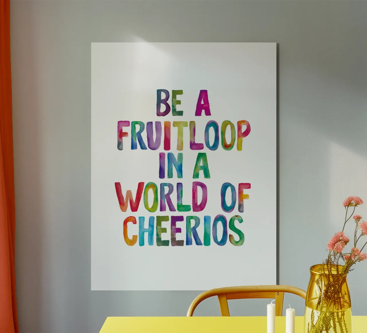 Essere un Fruitloop in un mondo di Cheerios Typografie Design alluminio dibond da THE MOTIVATED TYPE