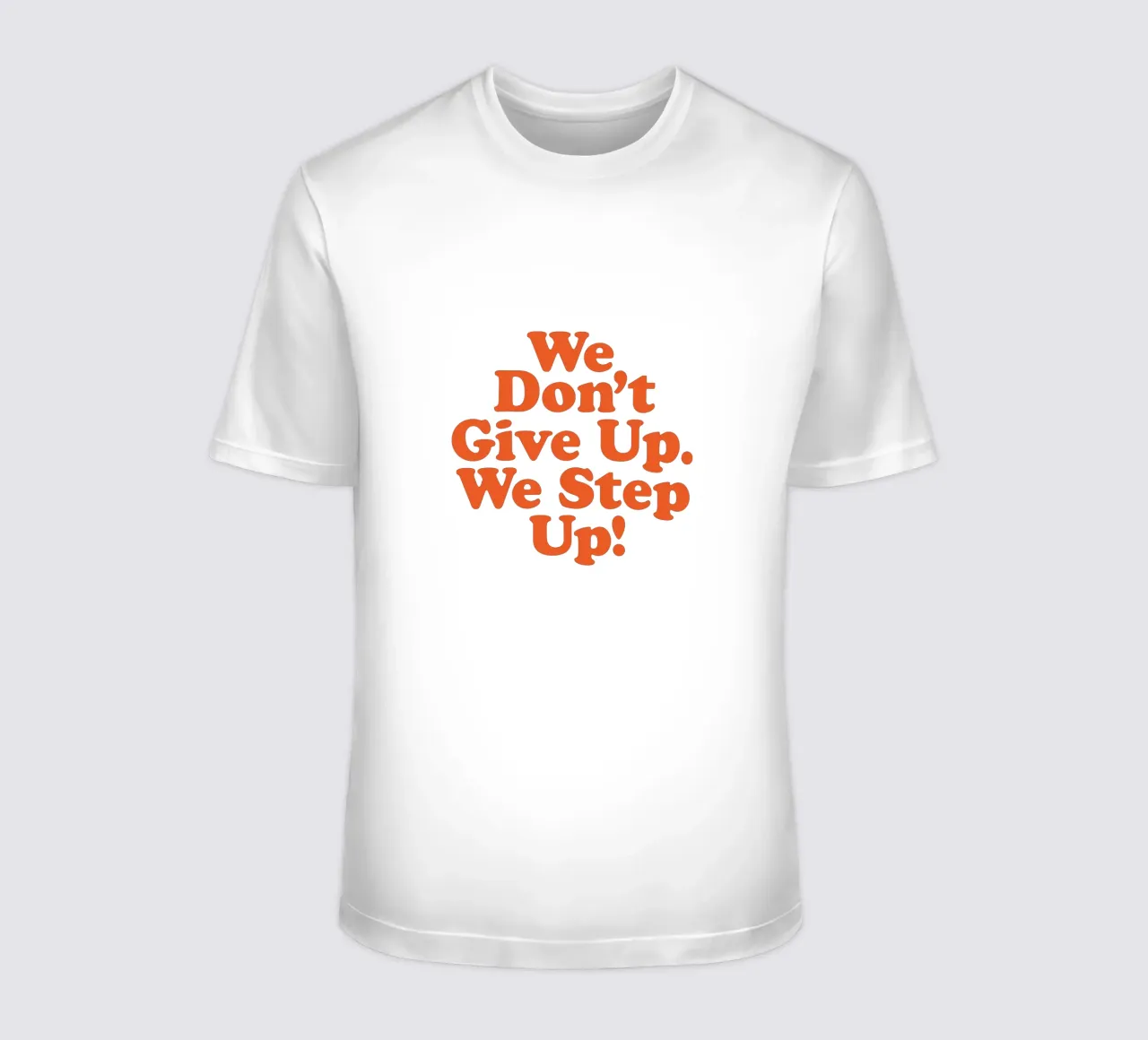 We Don't Give Up We Step Up Typography Design t-shirt by THE MOTIVATED TYPE