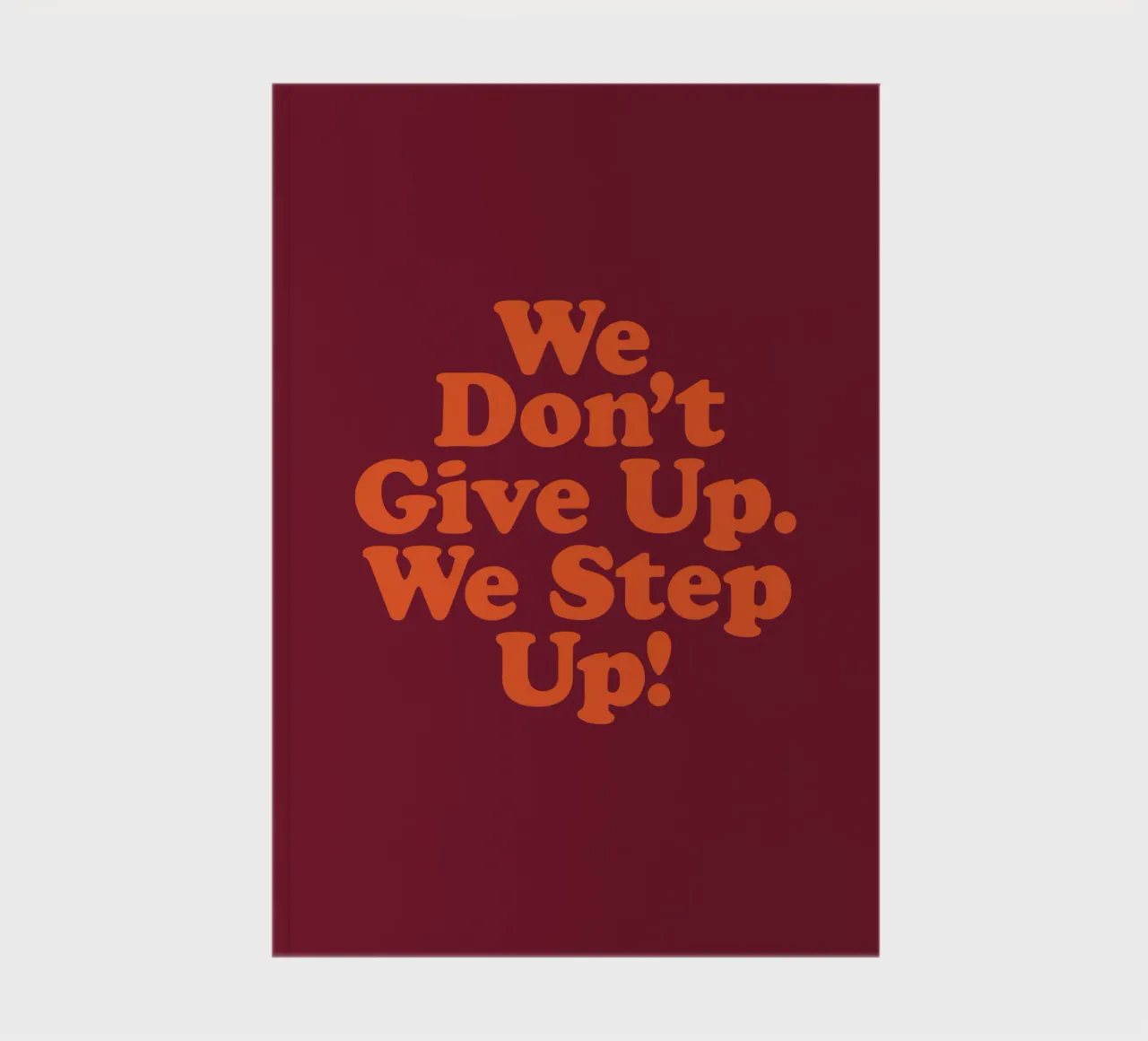 We Don't Give Up We Step Up Typography Design notebook by THE MOTIVATED TYPE