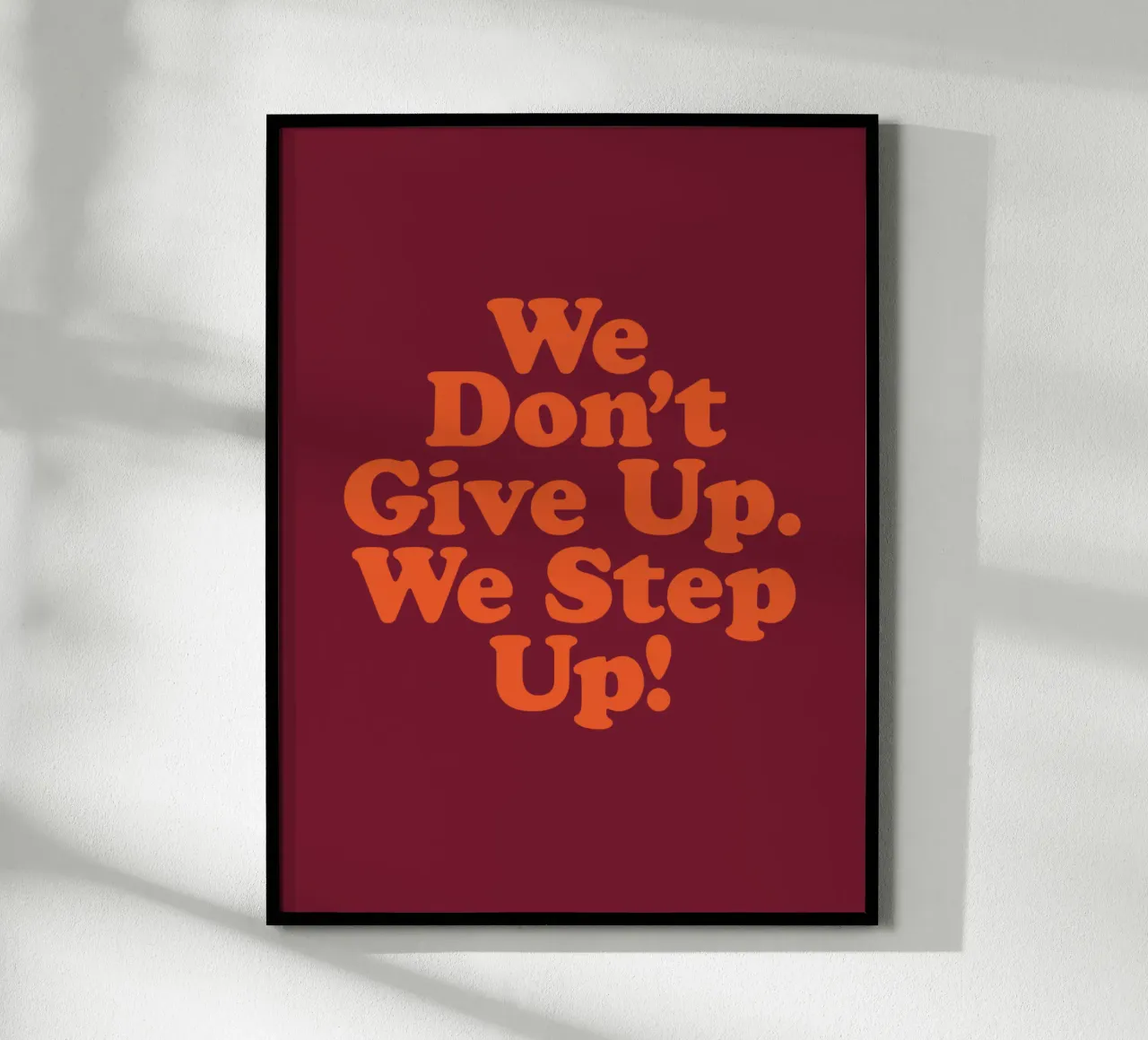 We Don't Give Up We Step Up Typography Design hahnemühle by THE MOTIVATED TYPE