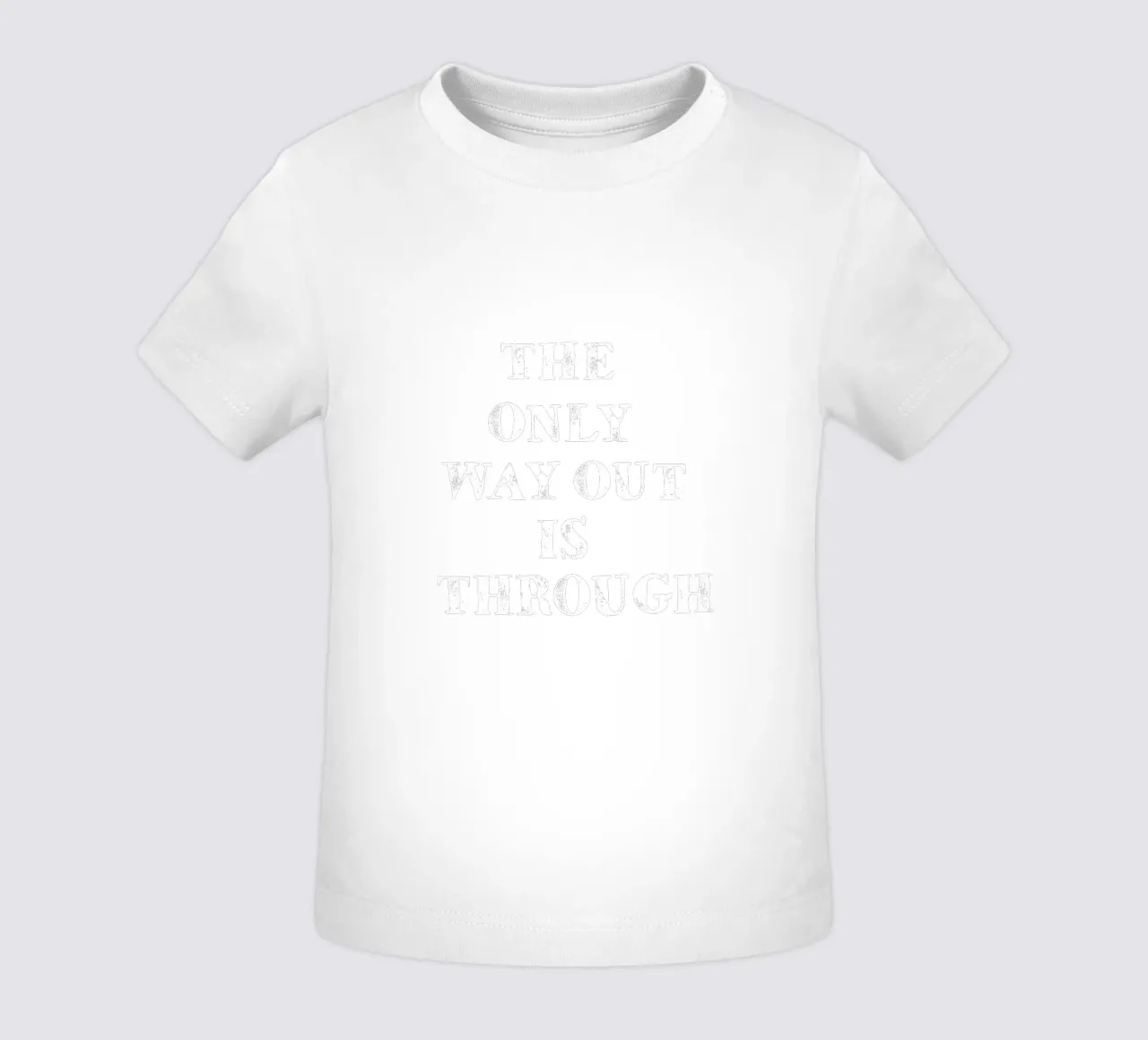 THE ONLY WAY OUT IS THROUGH Baby T-Shirt von happieeagle