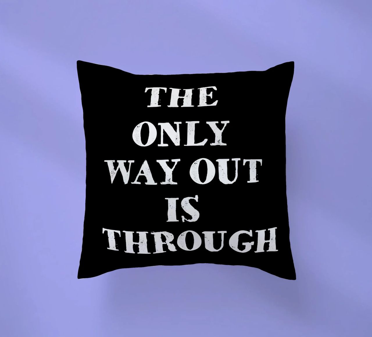 THE ONLY WAY OUT IS THROUGH cuscino da happieeagle