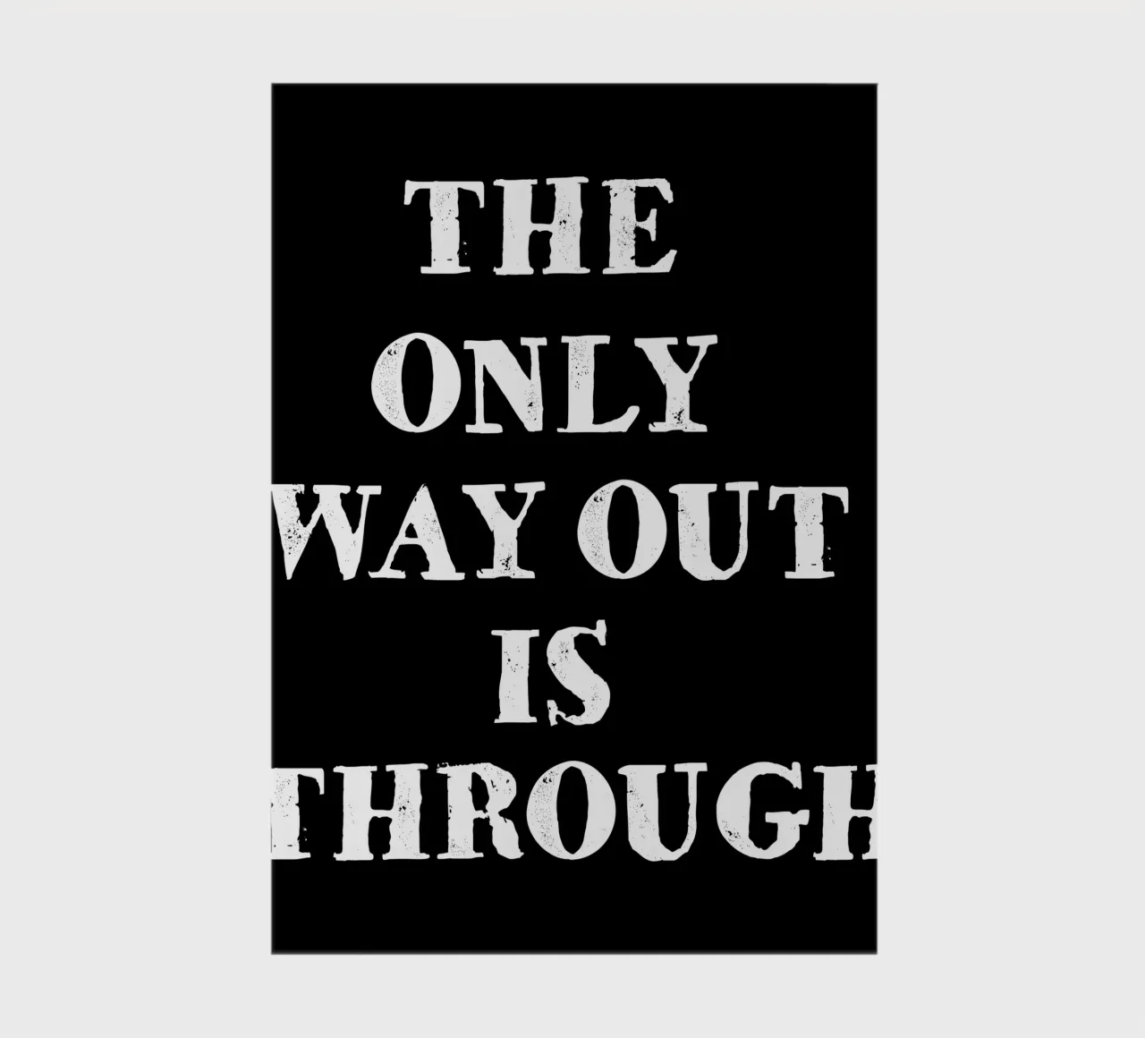 THE ONLY WAY OUT IS THROUGH Notizbuch von happieeagle
