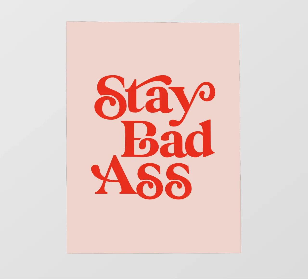 Design tipografico Stay Bad Ass in rosa e rosso pellicola backlit da THE MOTIVATED TYPE
