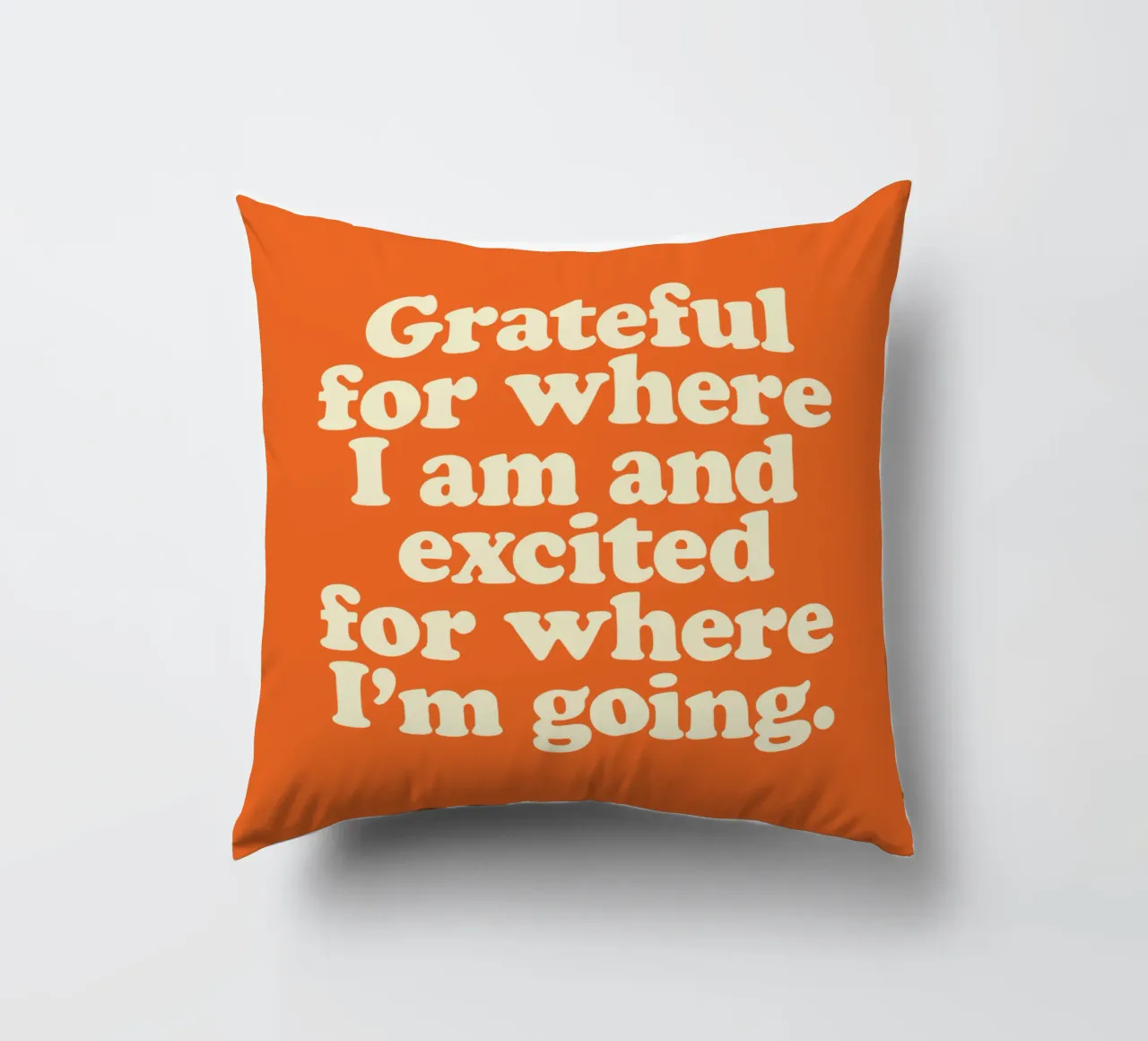 Grateful for Where I am and Excited for Where I'm Going decorative cushion by THE MOTIVATED TYPE