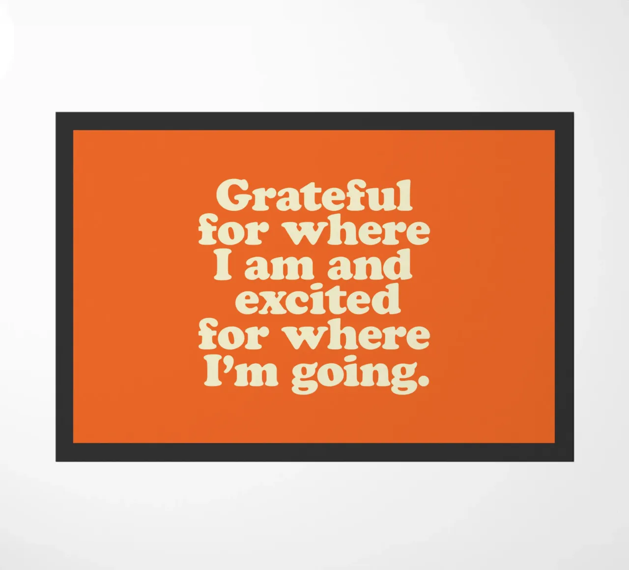 Grateful for Where I am and Excited for Where I'm Going doormat by THE MOTIVATED TYPE