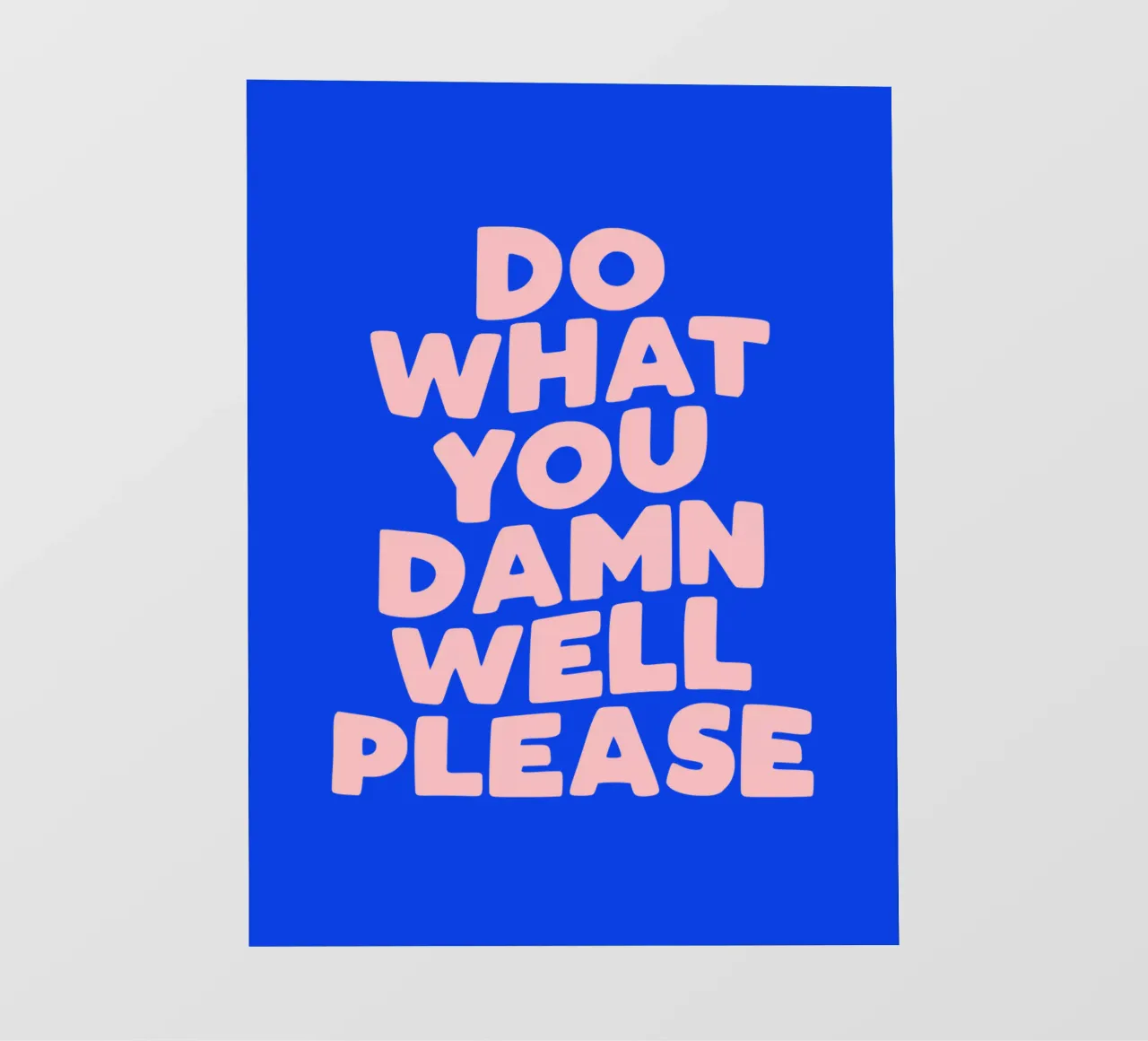 Do what you damn well please Typografie Design in blu telo in pvc da THE MOTIVATED TYPE