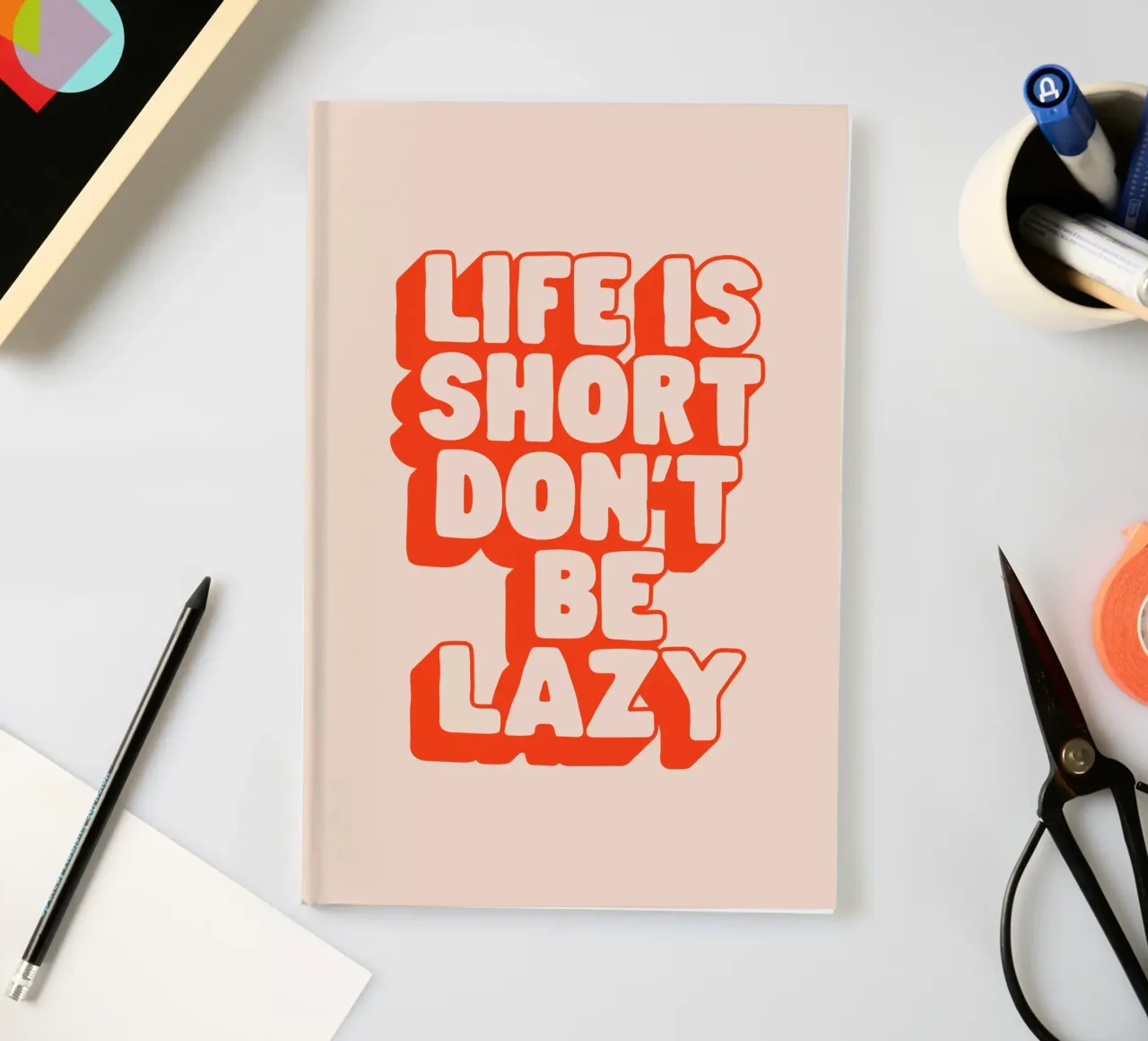 Life is Short Don't Be Lazy Typography Design notebook by THE MOTIVATED TYPE