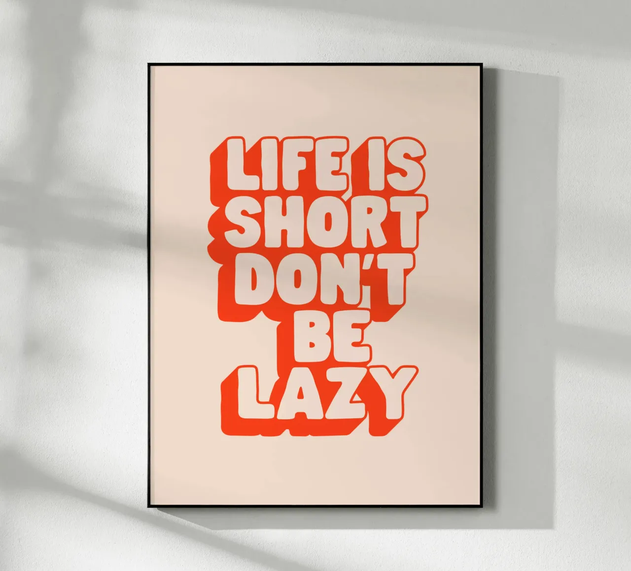 Life is Short Don't Be Lazy Tipografía Diseño metacrilato de THE MOTIVATED TYPE