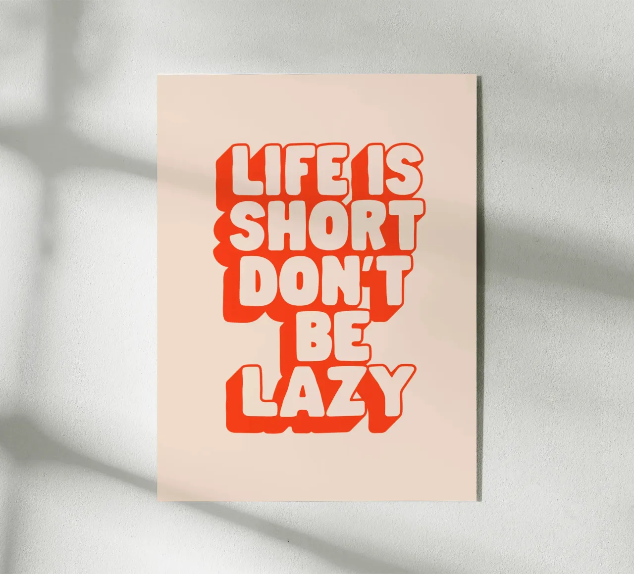 Life is Short Don't Be Lazy Tipografía Diseño metacrilato de THE MOTIVATED TYPE