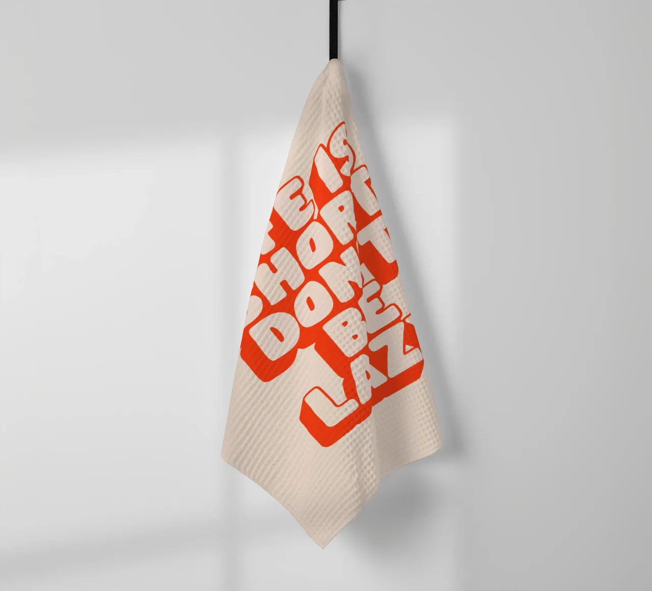 Life is Short Don't Be Lazy Design typographique torchon de THE MOTIVATED TYPE