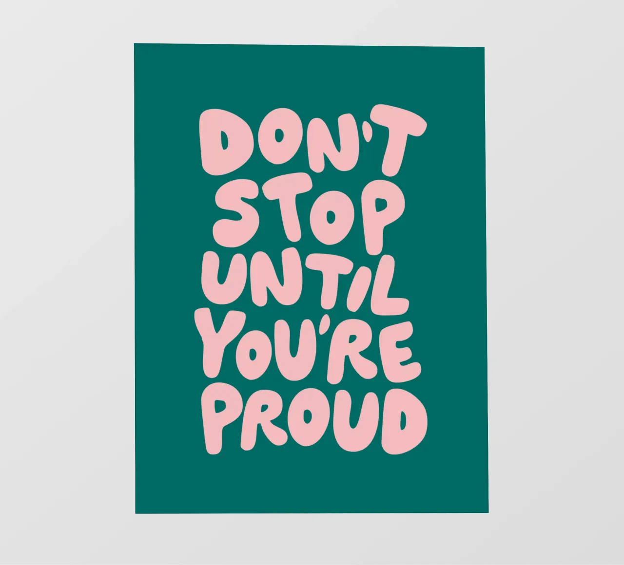 Don't Stop Until You're Proud Typografie Design in verde pellicola backlit da THE MOTIVATED TYPE