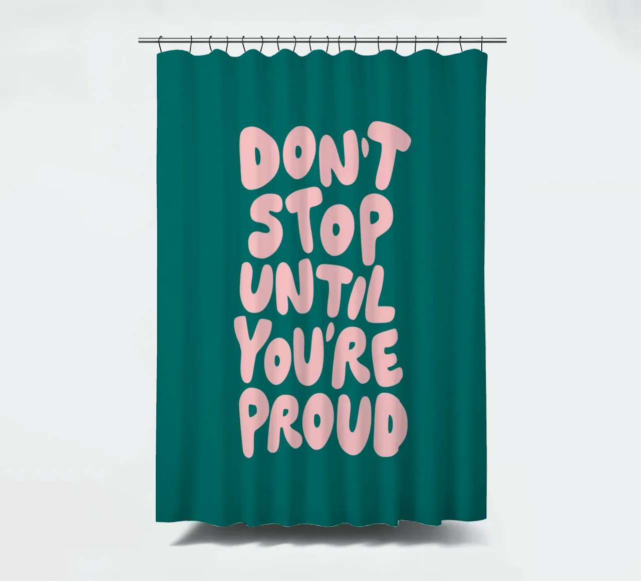 Don't Stop Until You're Proud Typografie Design in verde tenda da doccia da THE MOTIVATED TYPE