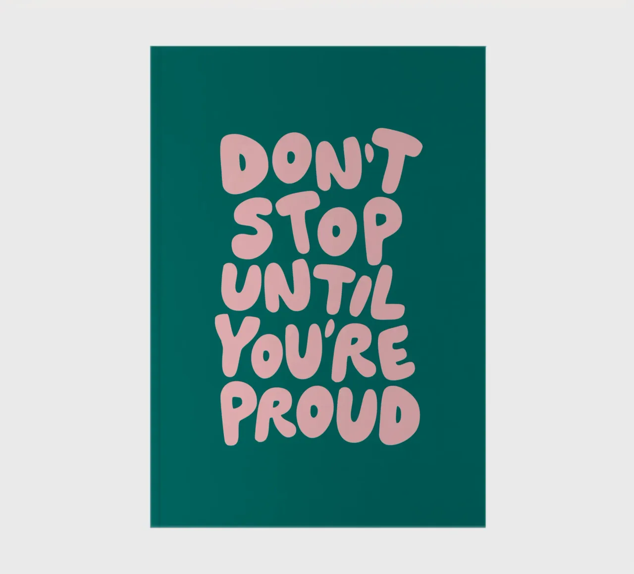 Don't Stop Until You're Proud Typografie Design in verde diario da THE MOTIVATED TYPE