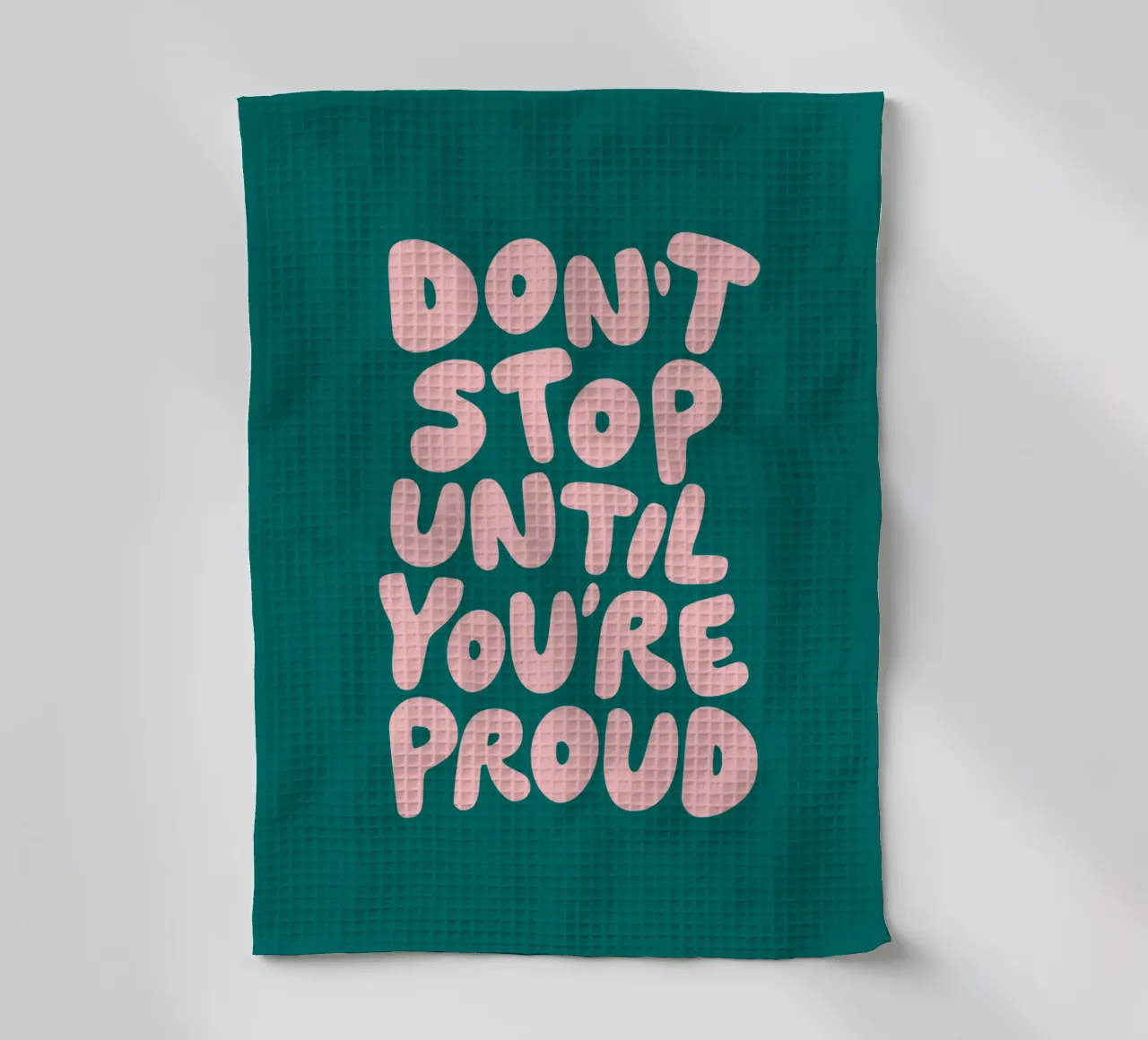Don't Stop Until You're Proud Typografie Design in verde canovaccio da cucina da THE MOTIVATED TYPE