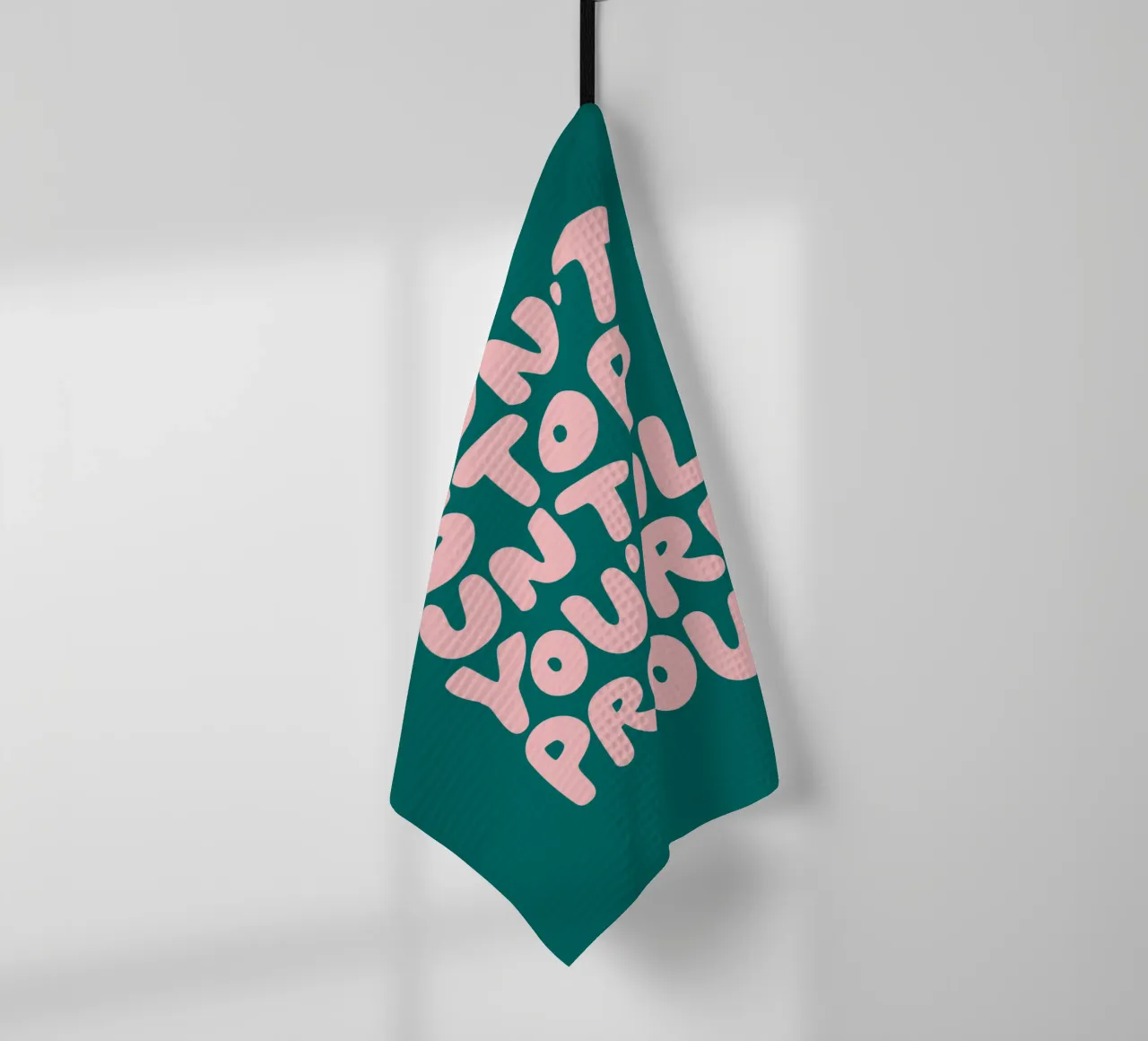 Don't Stop Until You're Proud Typografie Design in verde canovaccio da cucina da THE MOTIVATED TYPE
