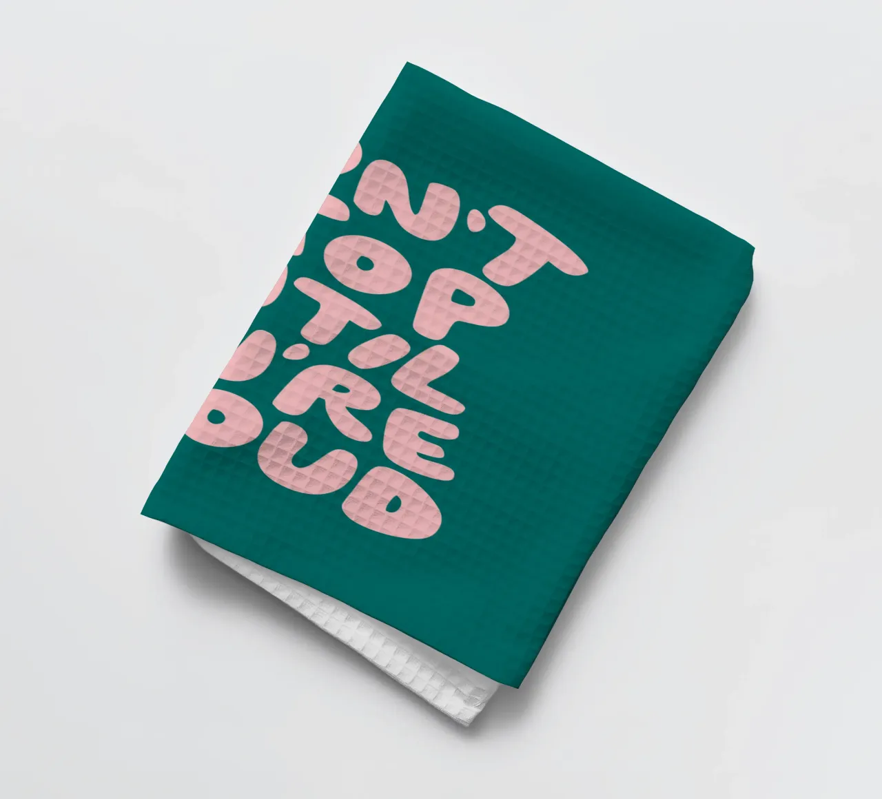 Don't Stop Until You're Proud Typografie Design in verde canovaccio da cucina da THE MOTIVATED TYPE