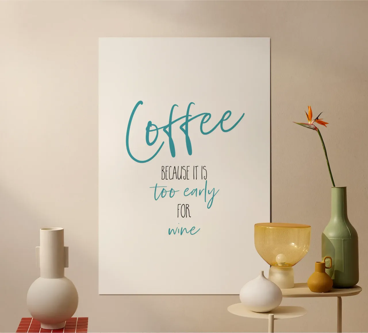 Coffee - too early for wine poster by Melanie Viola
