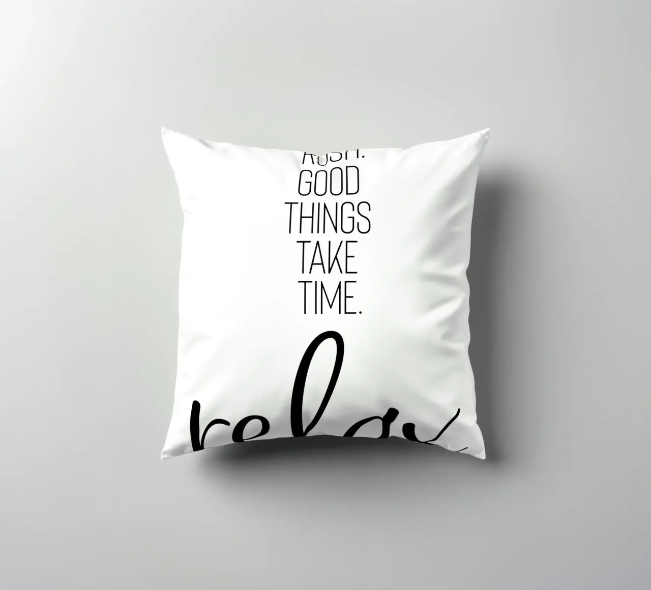 NO RUSH. GOOD THINGS TAKE TIME. RELAX. cuscino da Melanie Viola