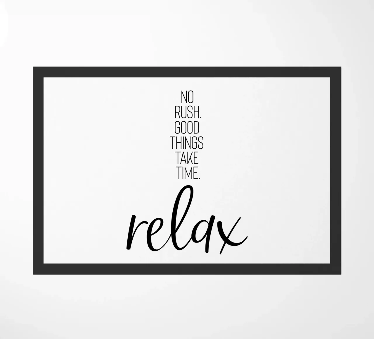 NO RUSH. GOOD THINGS TAKE TIME. RELAX. zerbino da Melanie Viola