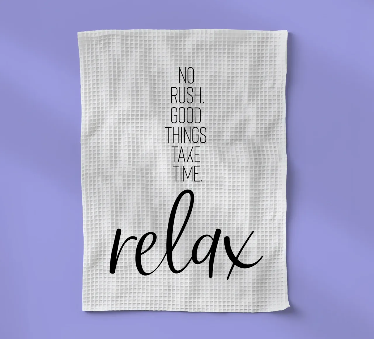 NO RUSH. GOOD THINGS TAKE TIME. RELAX. canovaccio da cucina da Melanie Viola