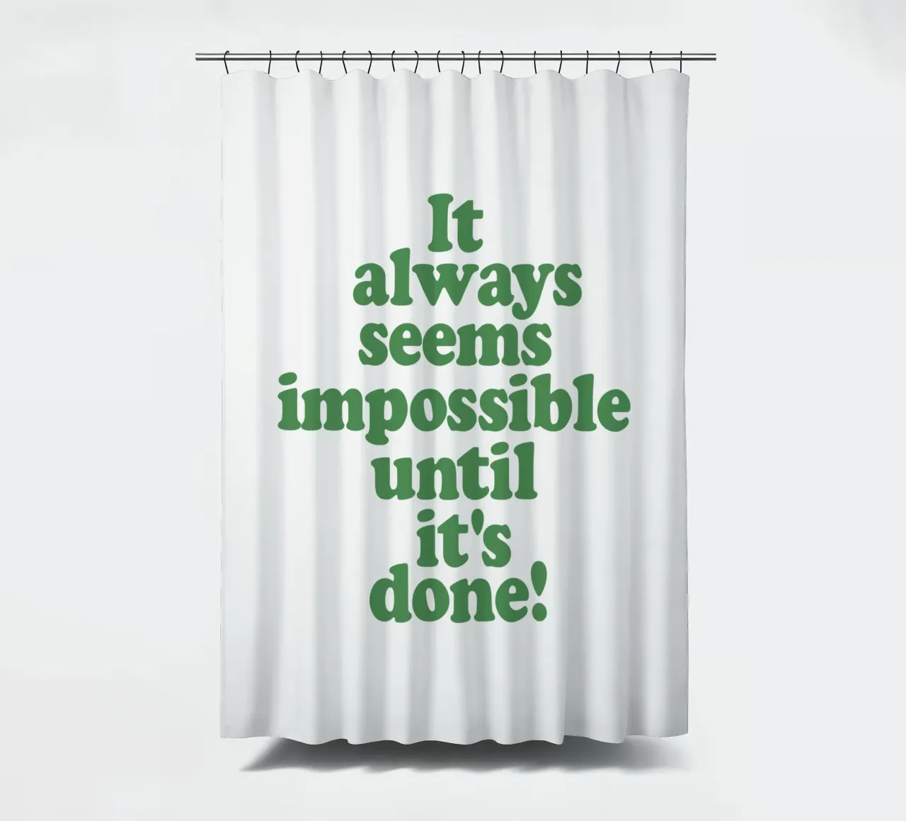 It Always Seems Impossible Until Its Done Typografie Design shower curtain by THE MOTIVATED TYPE