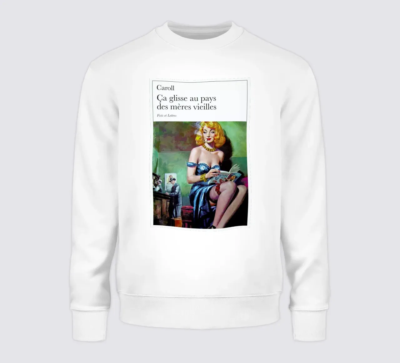 Ca Glisse Au Pays Des Meres Vieilles sweatshirt by Fists Et Lettres