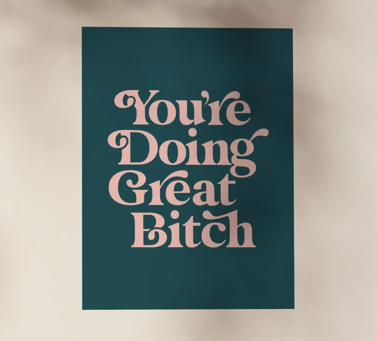You're Doing Great Bitch Sassy Chic Typografie Design pellicola backlit da THE MOTIVATED TYPE