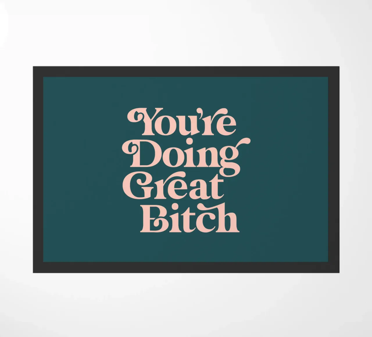 You're Doing Great Bitch Sassy Chic Typografie Design zerbino da THE MOTIVATED TYPE