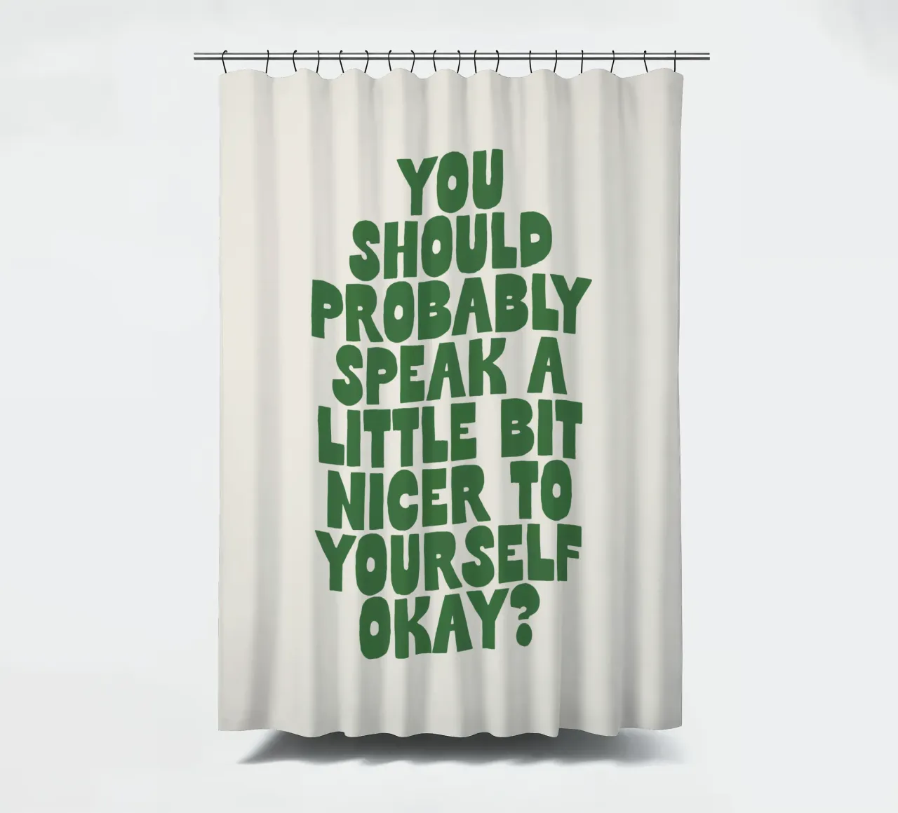 Sie sollten vielleicht ein bisschen netter zu sich selbst sprechen Duschvorhang von THE MOTIVATED TYPE