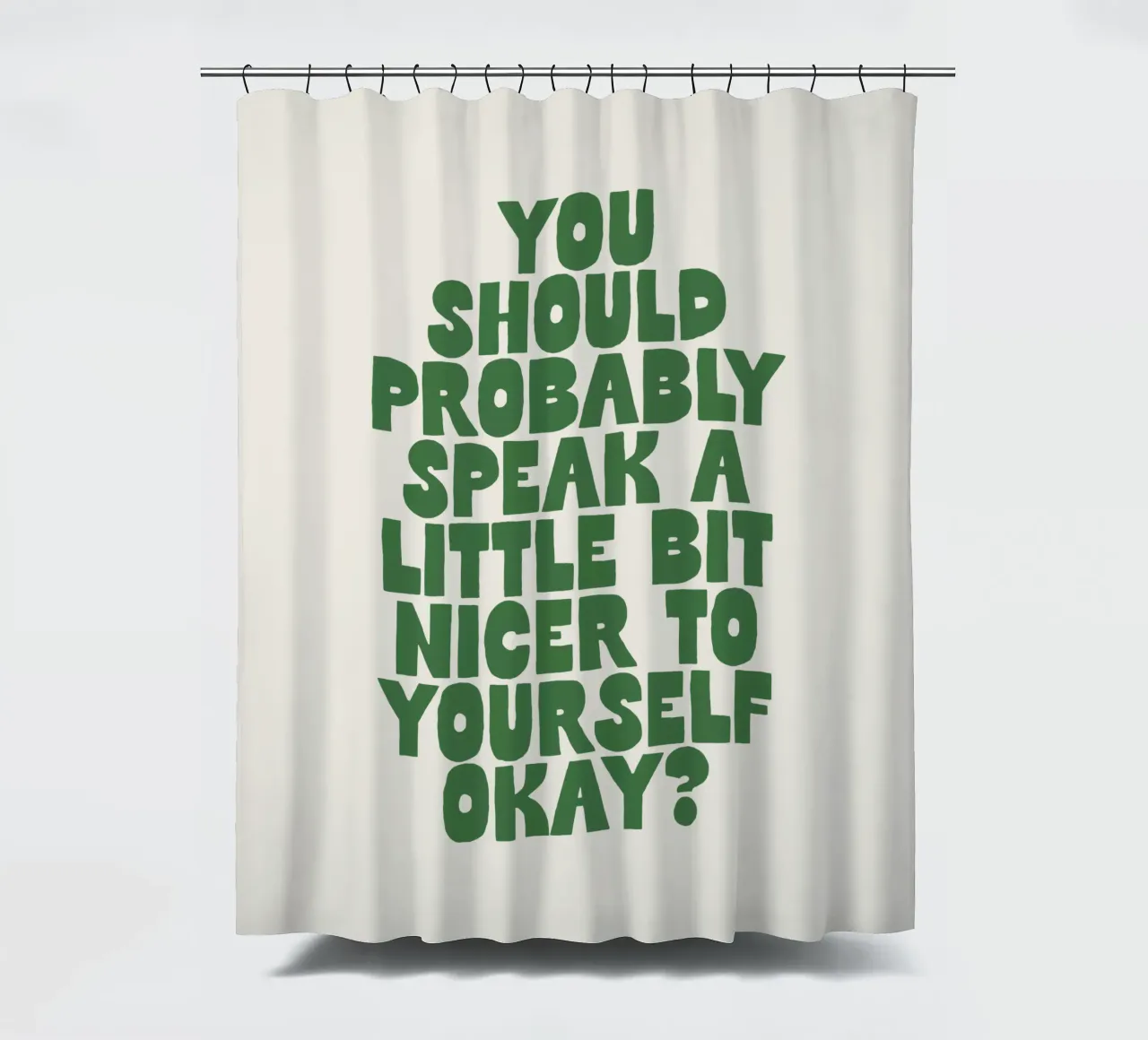 Sie sollten vielleicht ein bisschen netter zu sich selbst sprechen Duschvorhang von THE MOTIVATED TYPE