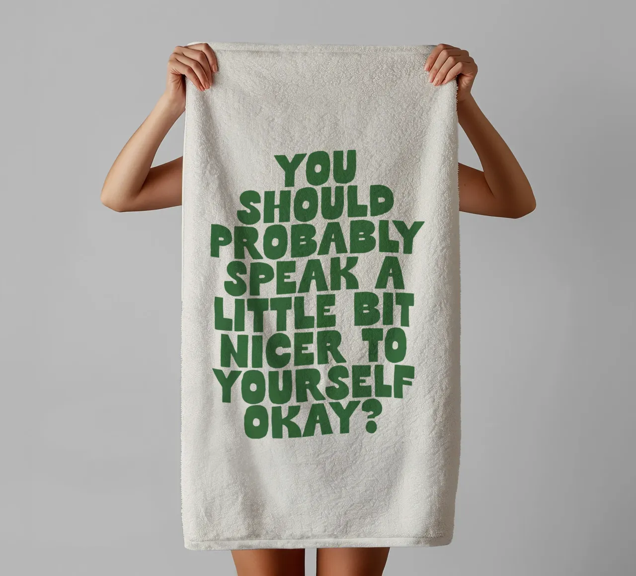 You Should Probably Speak a Little Bit Nicer to Yourself towel by THE MOTIVATED TYPE