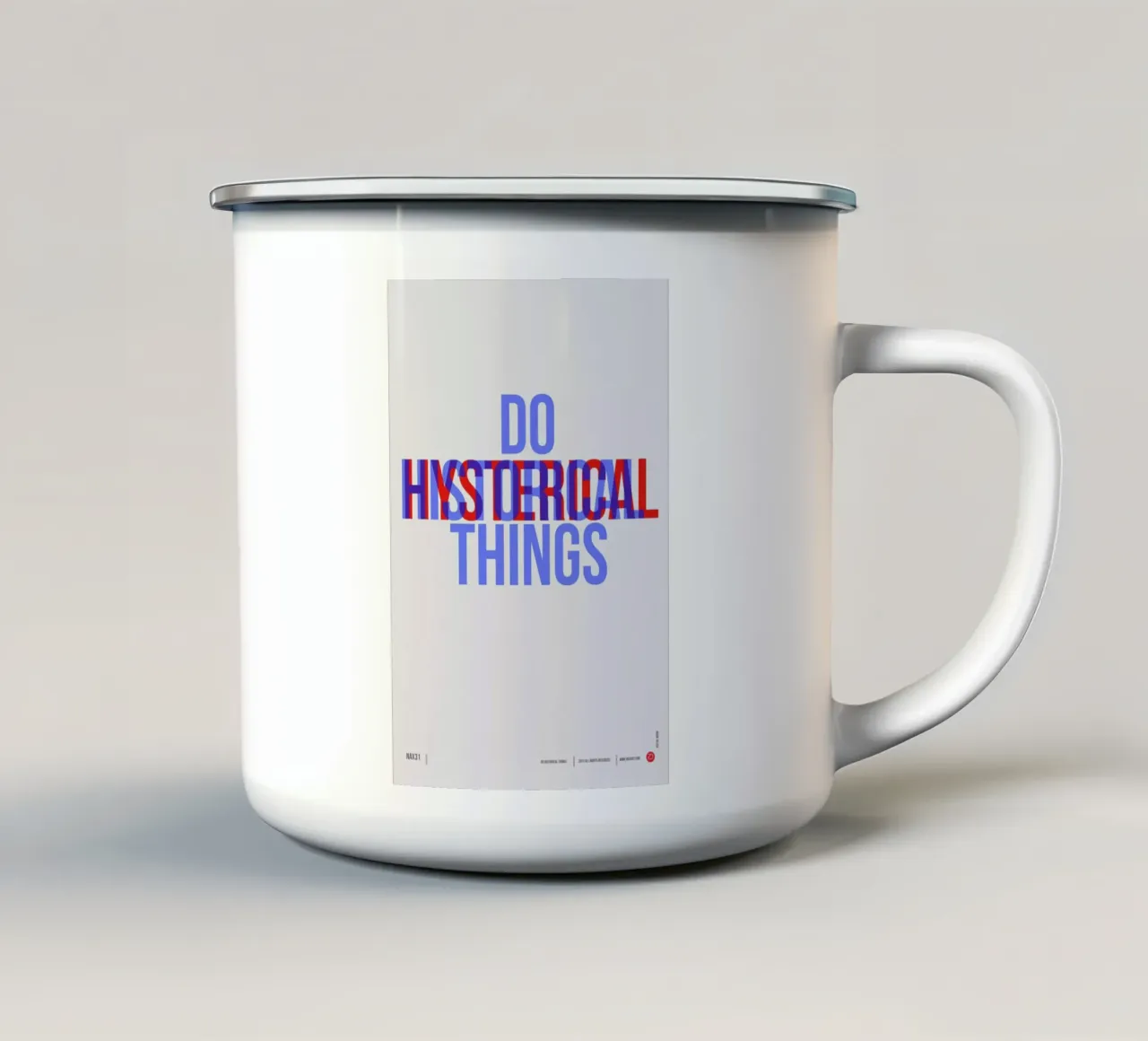 Do Historical Things Poster tazza in smalto da Naxart