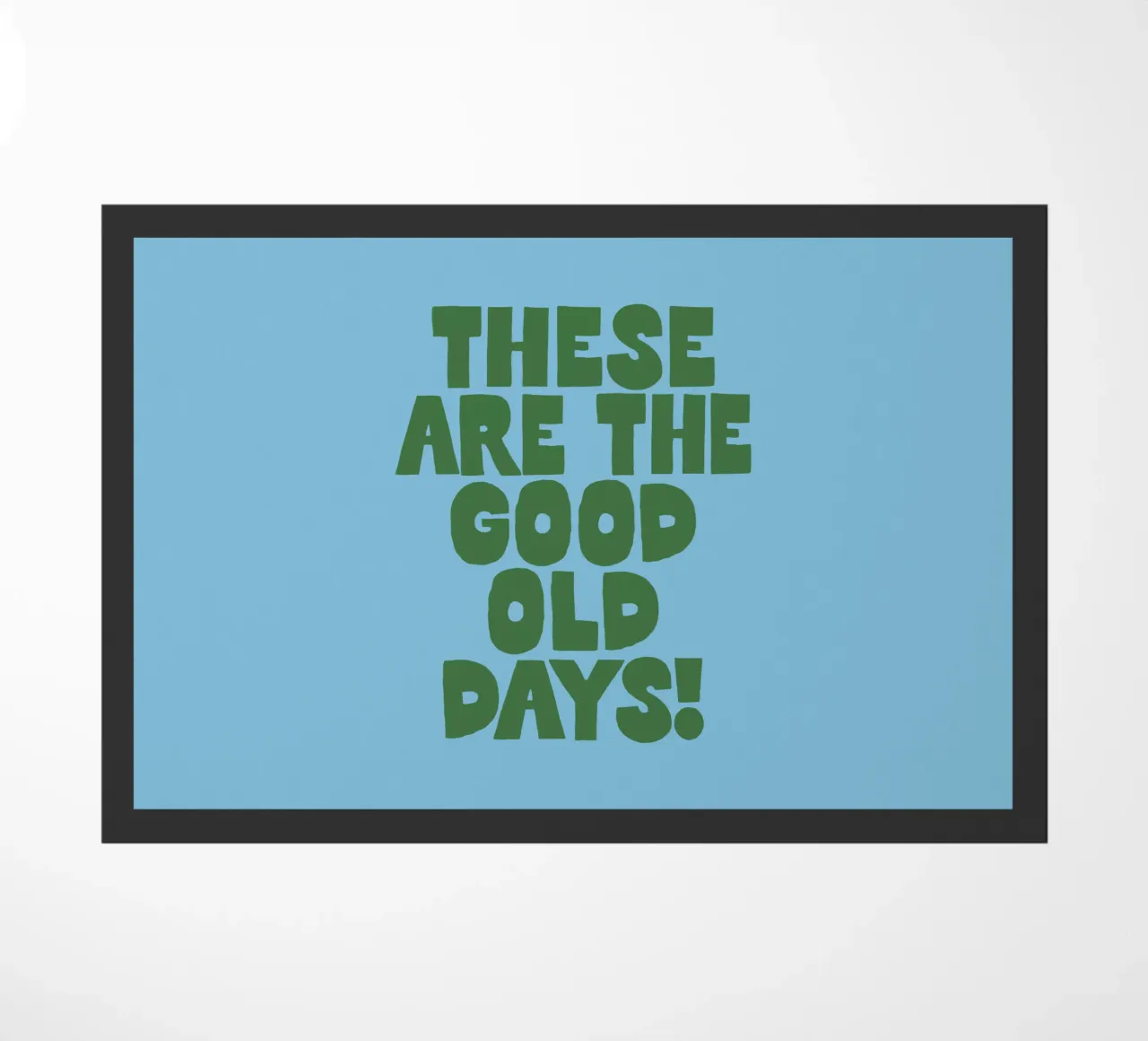 These Are the Good Old Days Typografie Design in blu zerbino da THE MOTIVATED TYPE