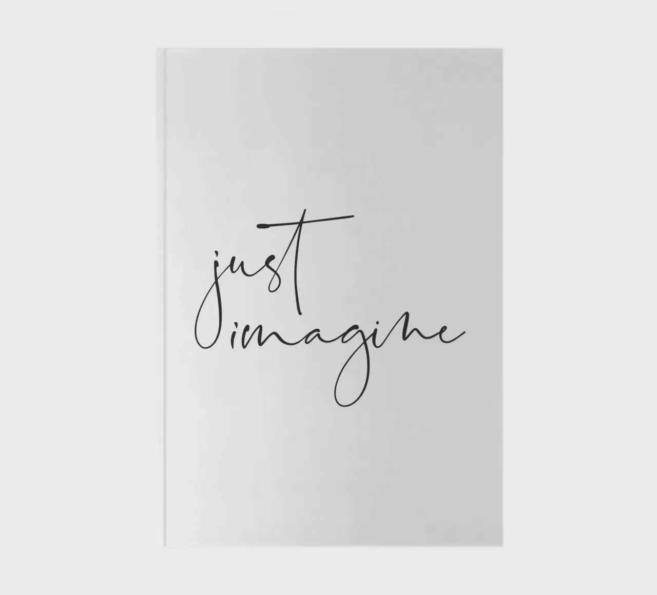 Just Imagine | Minimalist typography notebook by Whole©