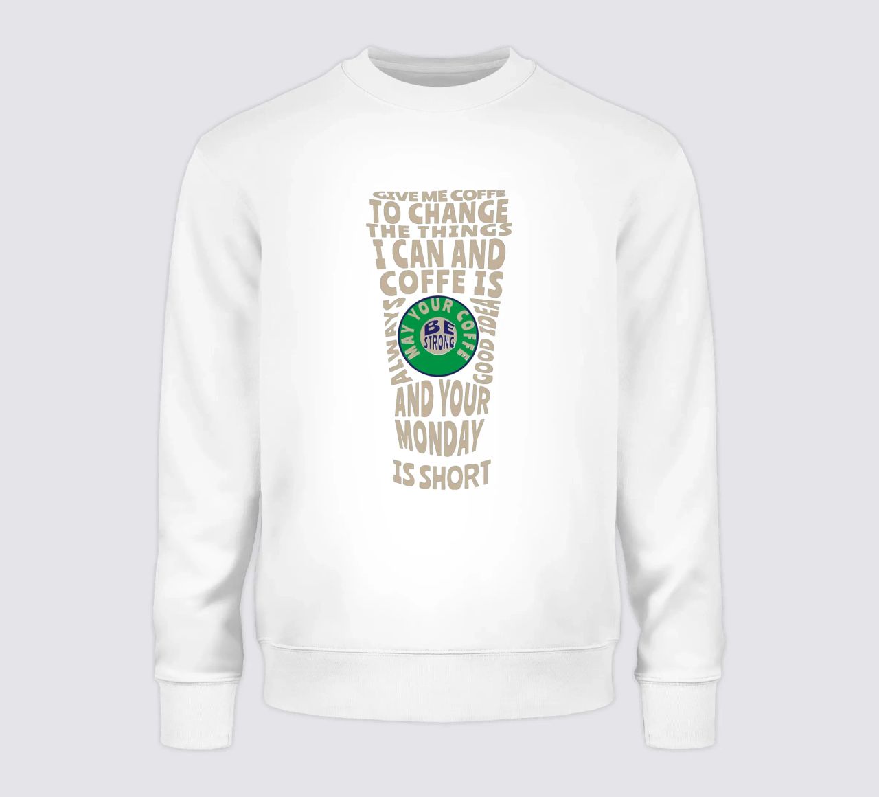 GIB MIR KAFFEE, UM DIE DINGE ZU ÄNDERN, DIE ICH ÄNDERN KANN, UND KAFFEE IST IMMER Sweatshirt von Gunawan Rb