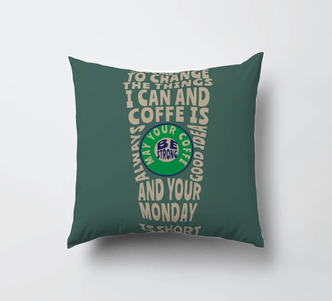 GIVE ME COFFE TO CHANGE THE THINGS I CAN AND COFFE IS ALWAYS decorative cushion by Gunawan Rb