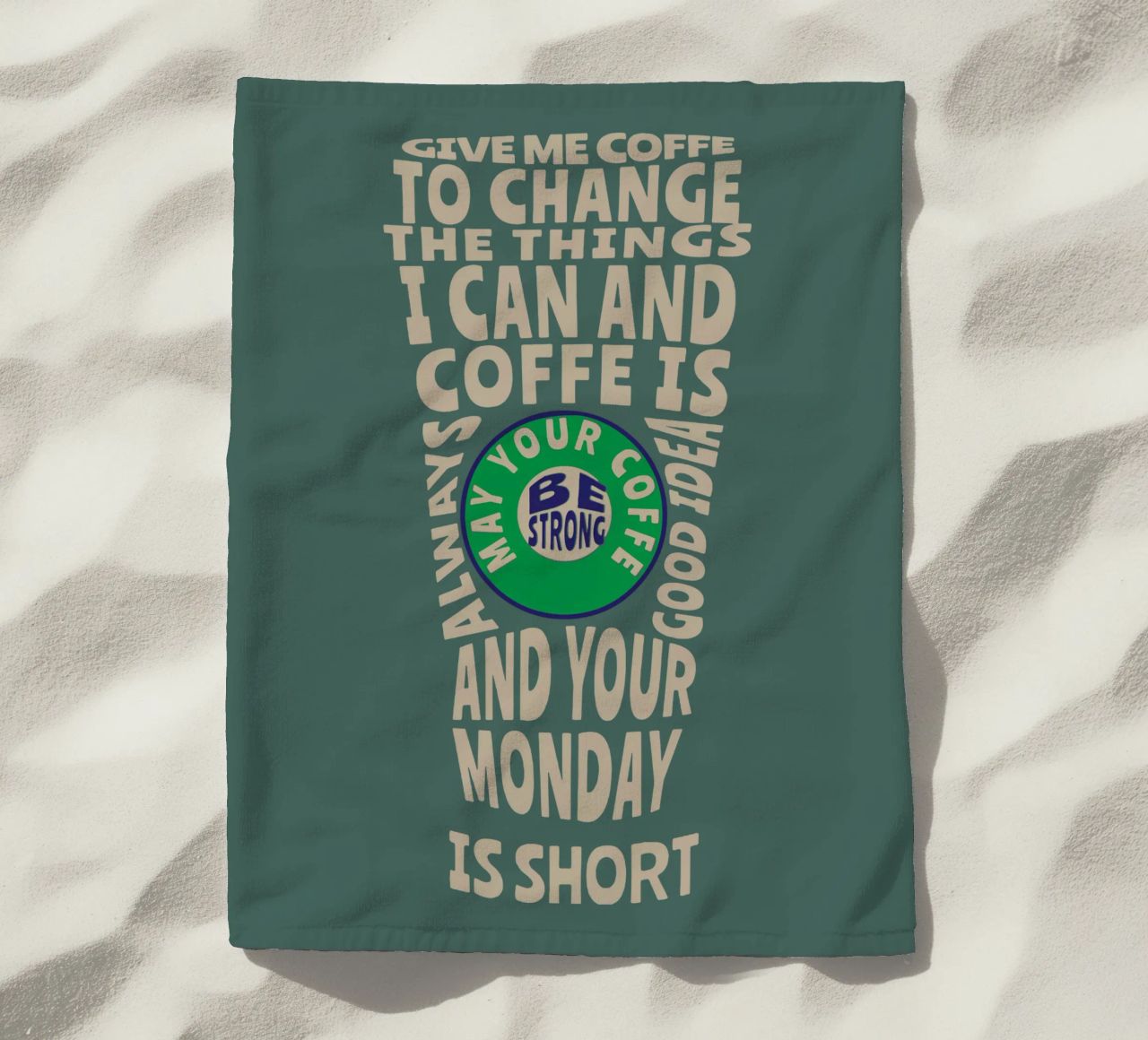 GIB MIR KAFFEE, UM DIE DINGE ZU ÄNDERN, DIE ICH ÄNDERN KANN, UND KAFFEE IST IMMER Strandtuch von Gunawan Rb