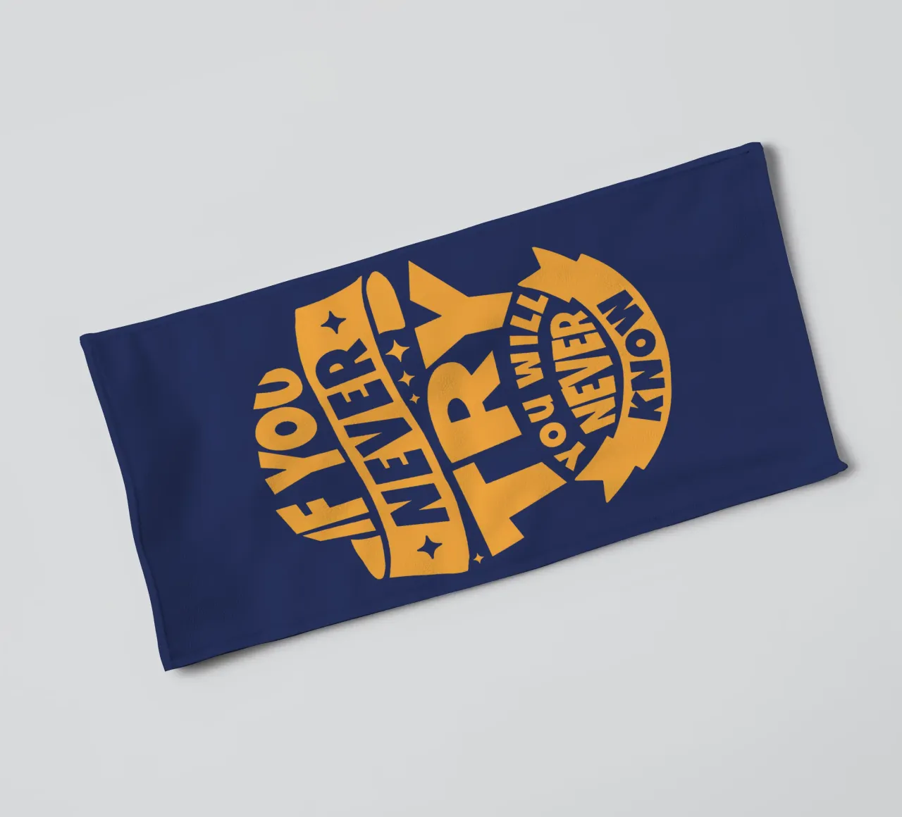 If You Never Try You Will Never Know towel by Gunawan Rb