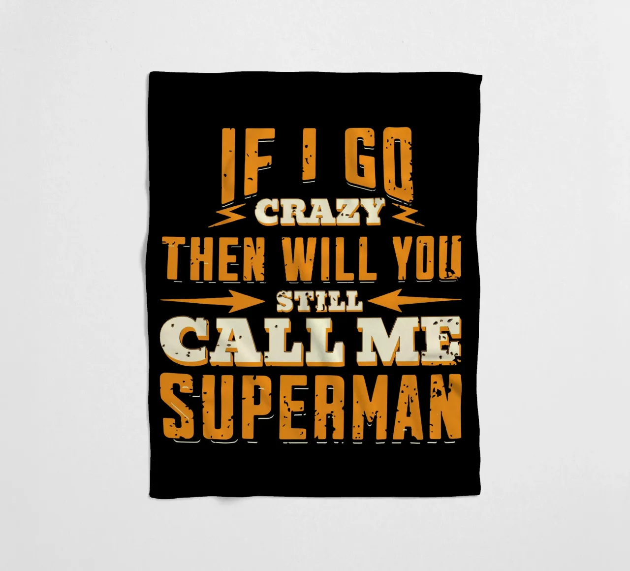 If I go crazy then will you still call me Superman fleece blanket by Gunawan Rb