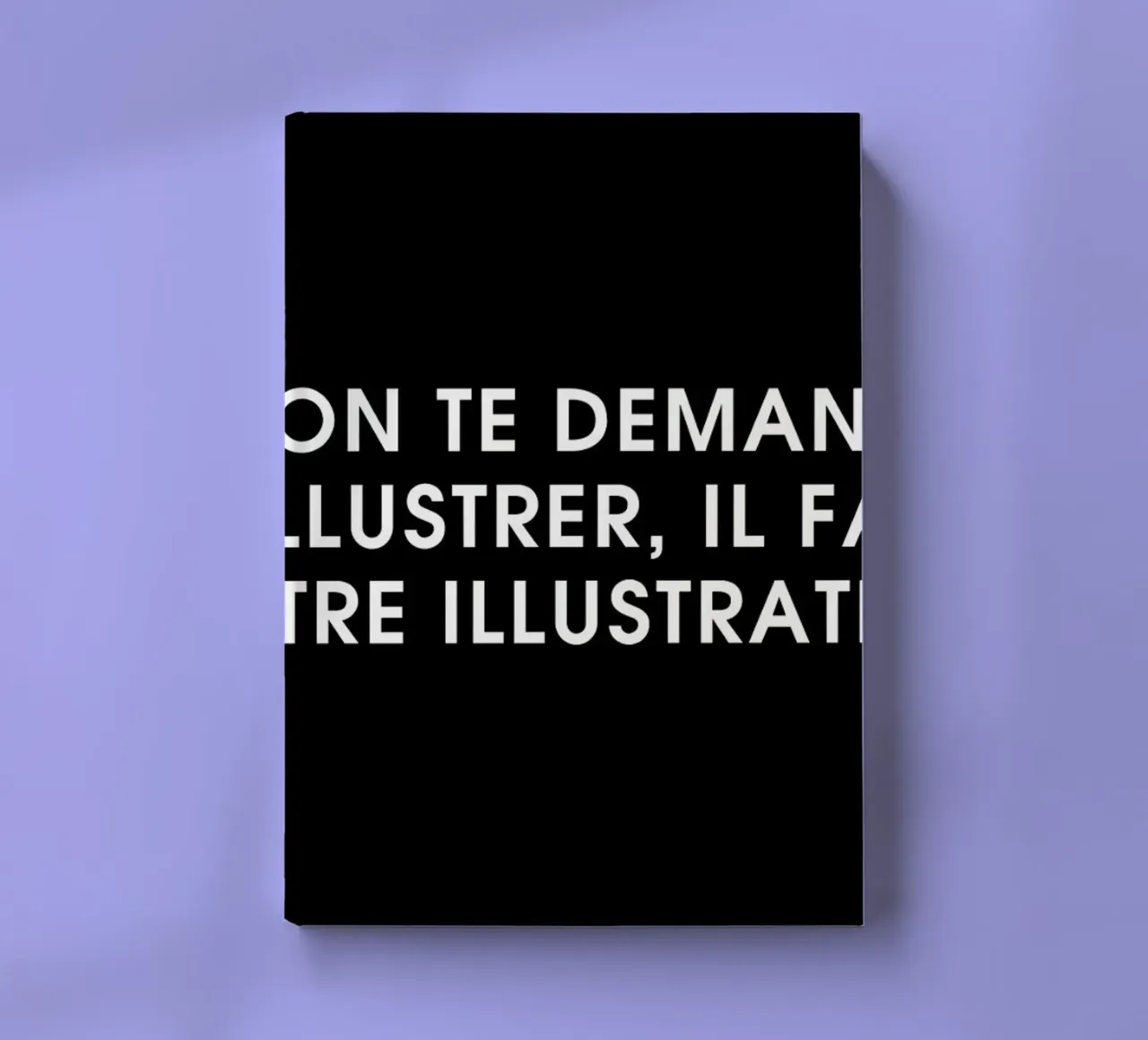 Si on te demande d'illustrer, il faut être illustratif - Black notebook by Intertitres