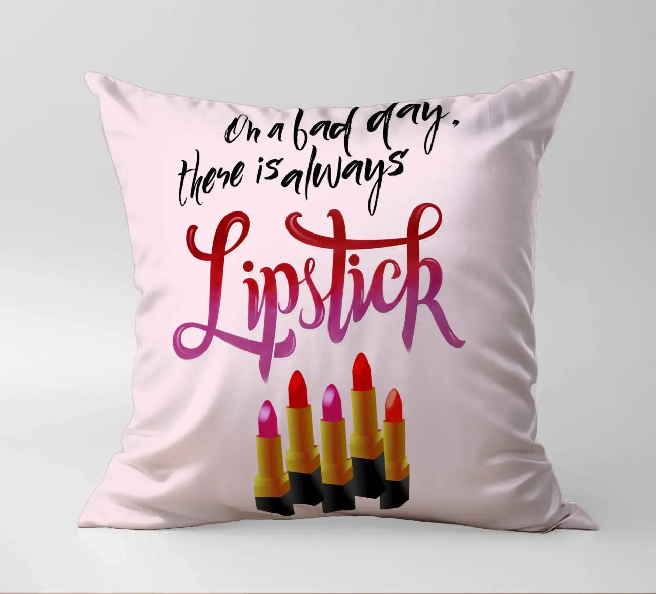 On a bad day, there is always lipstick. Motivational quote. cuscino da CalliLetters