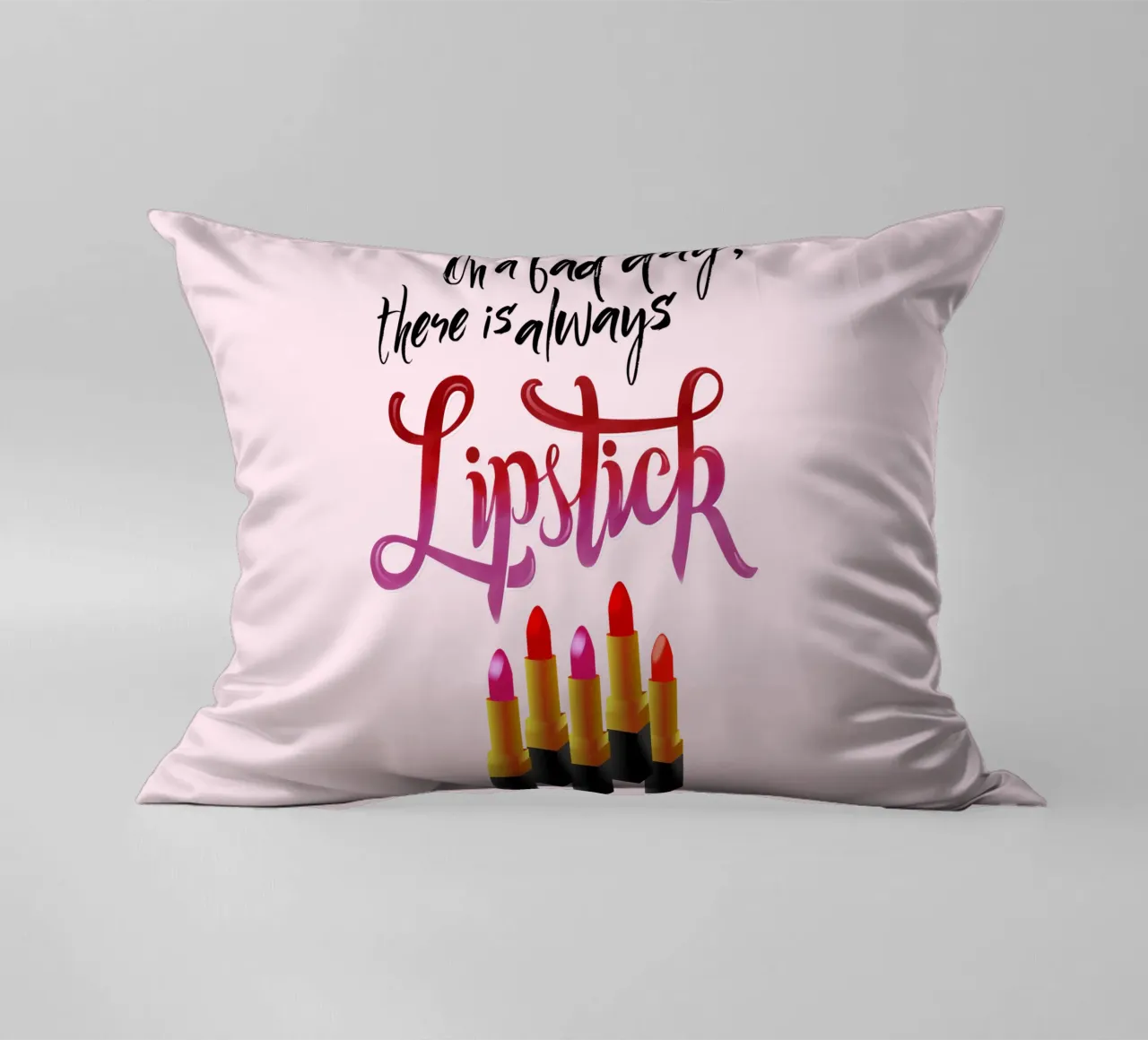 On a bad day, there is always lipstick. Motivational quote. cuscino da CalliLetters