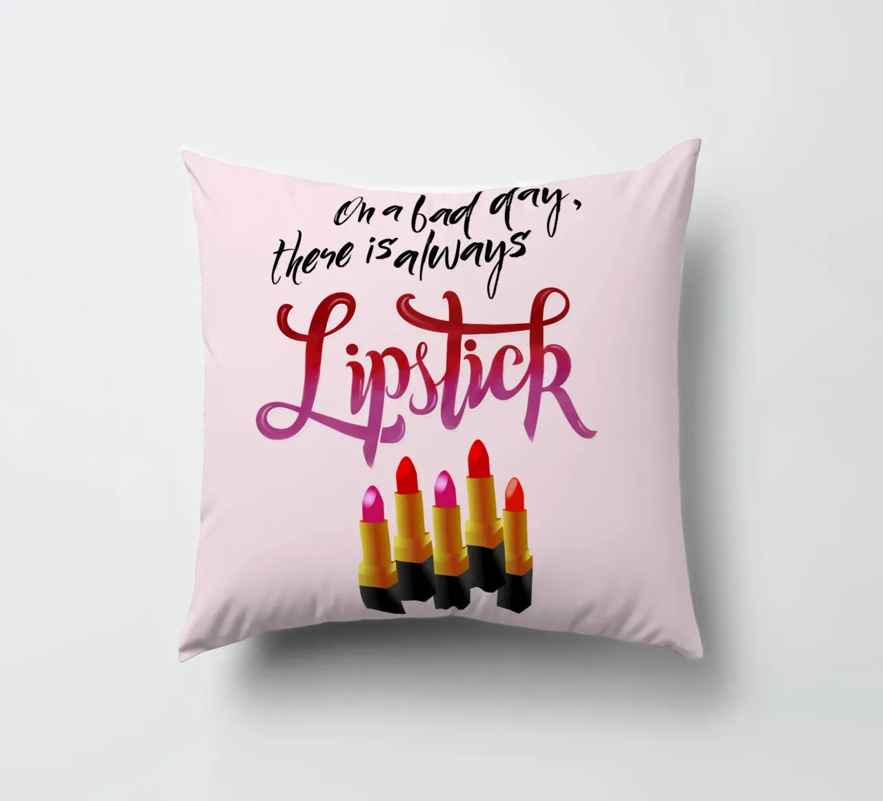 On a bad day, there is always lipstick. Motivational quote. cuscino da CalliLetters