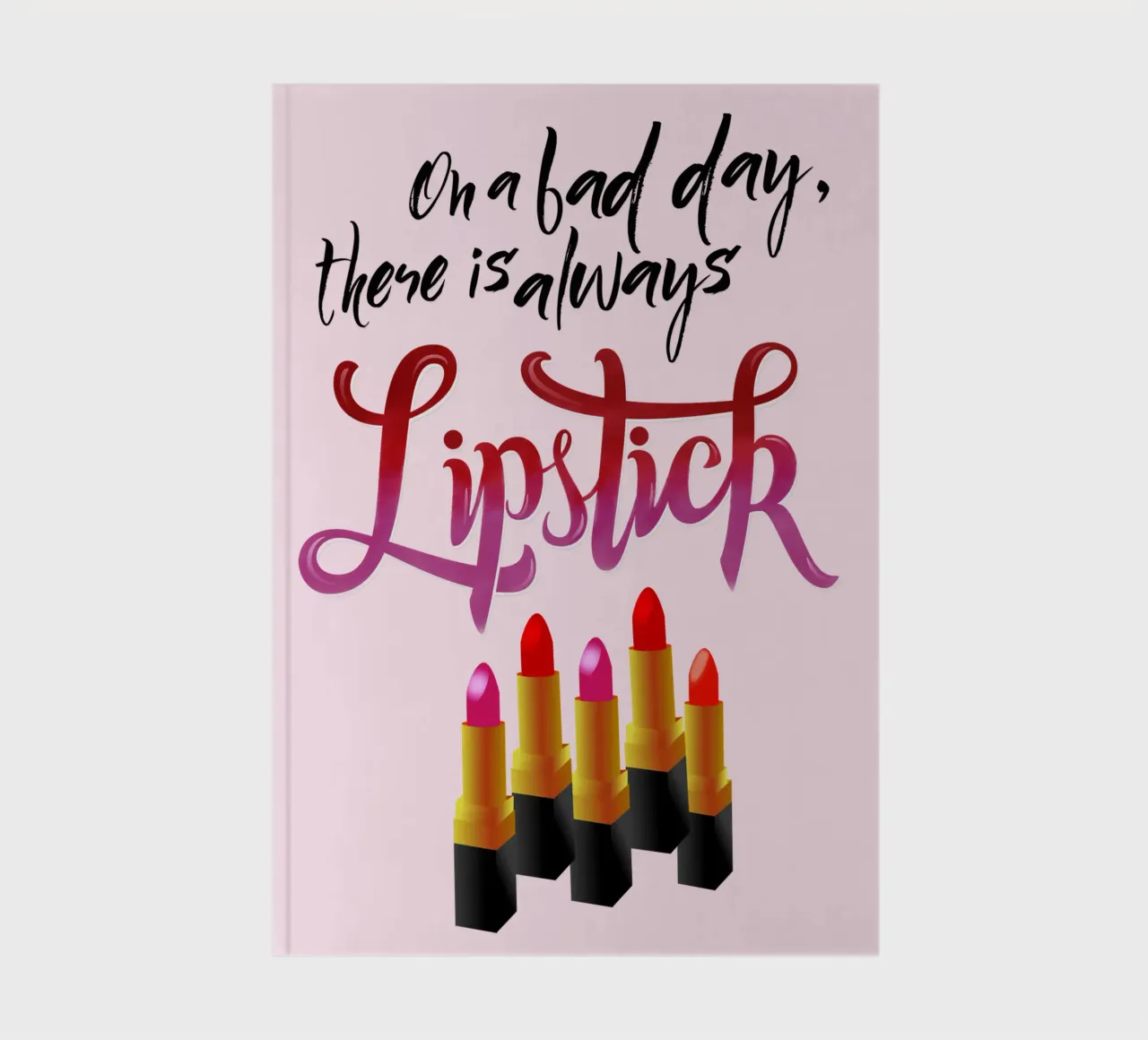 On a bad day, there is always lipstick. Motivational quote. notebook by CalliLetters