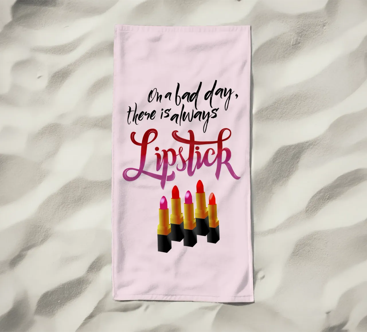 On a bad day, there is always lipstick. Motivational quote. telo mare da CalliLetters