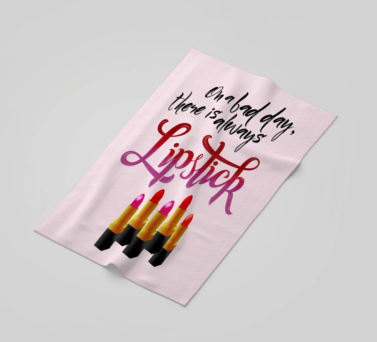 On a bad day, there is always lipstick. Motivational quote. telo mare da CalliLetters