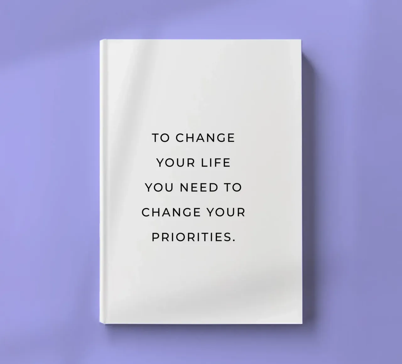 To change your life you need to change your priorties quote notebook by Paigaam Studio