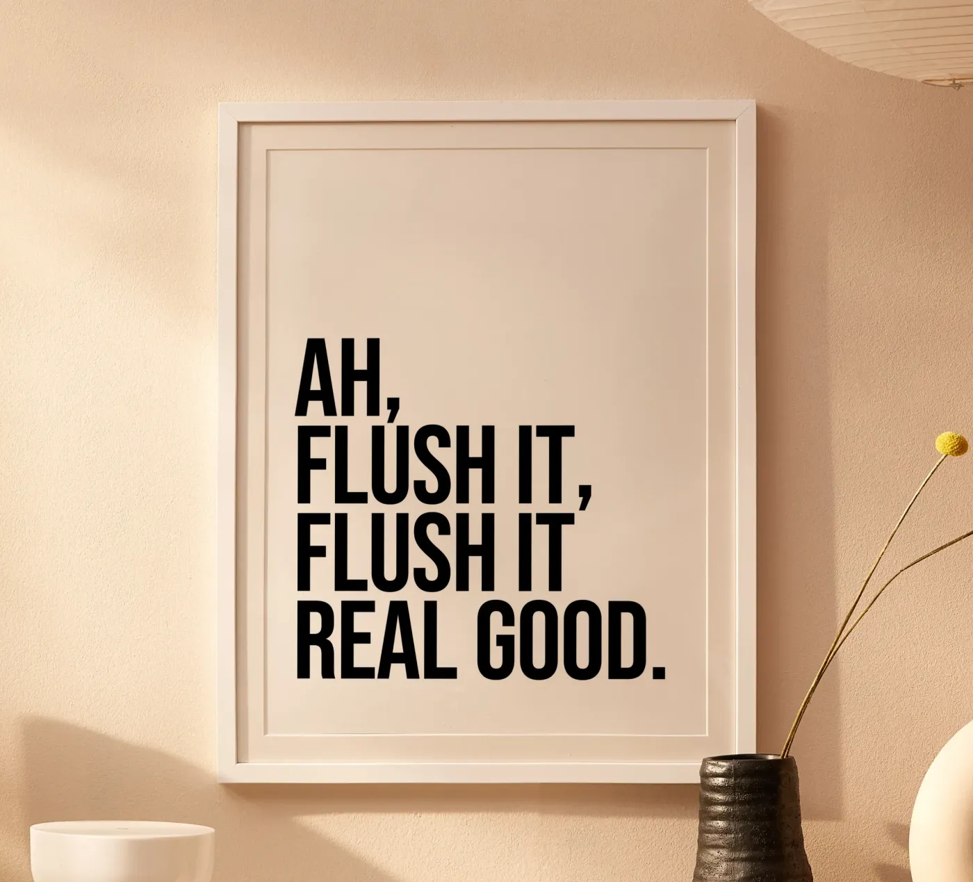 Ah flush it flush it real good quote poster da Paigaam Studio