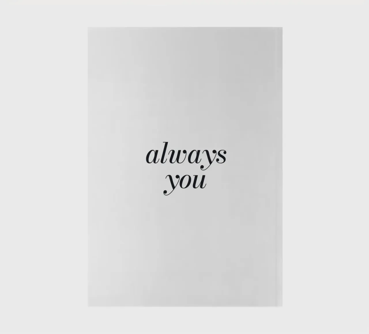 Always You - Minimalist typography design notebook by Whole©